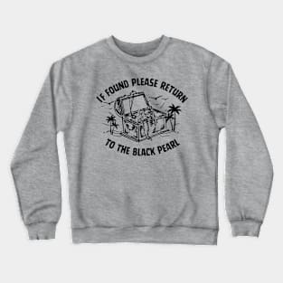 If Found Please Return To The Black Pearl Pirate of The Caribbean Funny Saying Crewneck Sweatshirt